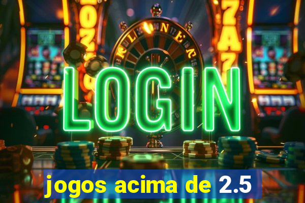 jogos acima de 2.5